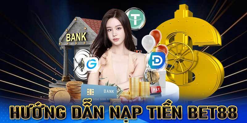 Hướng dẫn nạp tiền Bet88 chi tiết, nhanh chóng