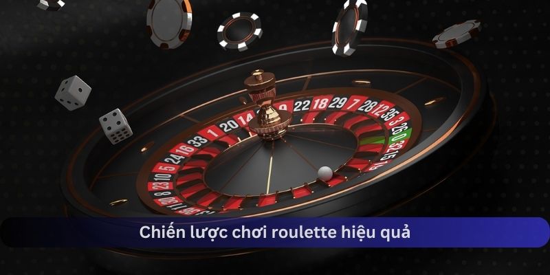 Các chiến lược chơi roulette hiệu quả